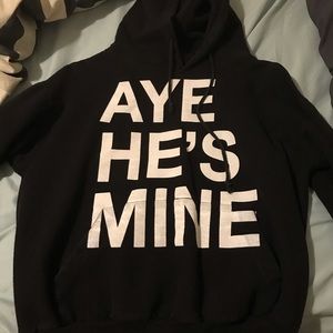 Aye he’s mine hoodie